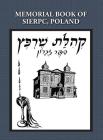 Memorial (Yizkor) Book of the Community of Sierpc, Poland - Translation of Kehilat Sierpc; Sefer Zikaron By E. Talmi (Wloka), Sandra Krisch (Editor), Dorothy Kerzner Lipsky (Editor) Cover Image