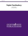 Triplet Tomfoolery: Score & Parts (Eighth Note Publications) By Kevin Kaisershot (Composer) Cover Image