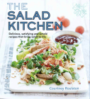 The Salad Kitchen: Delicious, satisfying and simple recipes that bring salad to life By Courtney Roulston  Cover Image