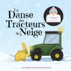 La Danse des Tracteurs de Neige By Siena, Shannon Wilvers (Illustrator), Kamrinn Roy (Translator) Cover Image