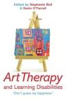 Art Therapy and Learning Disabilities: Don't Guess My Happiness By Stephanie Bull (Editor), Kevin O'Farrell (Editor) Cover Image
