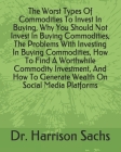 The Worst Types Of Commodities To Invest In Buying, Why You Should Not Invest In Buying Commodities, The Problems With Investing In Buying Commodities By Harrison Sachs Cover Image
