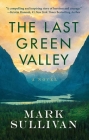 The Last Green Valley By Mark Sullivan Cover Image