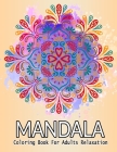 Mandalas Coloring Book For Adults Relaxation: A New Beautiful and detailed Mandela Coloring Book For adult Relaxation, Stress Management and Happiness By Deep Corner Cover Image