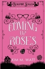 Coming Up Roses: A Cozy Mystery (with Dragons) By Kim M. Watt Cover Image