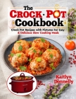 The CROCKPOT Cookbook: Crock Pot Recipes with Pictures For Easy & Delicious Slow Cooking Meals Cover Image