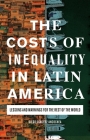 The Costs of Inequality in Latin America: Lessons and Warnings for the Rest of the World By Diego Sánchez-Ancochea Cover Image