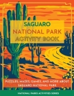 Saguaro National Park Activity Book: Puzzles, Mazes, Games, and More about Saguaro National Park By Little Bison Press Cover Image