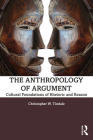 The Anthropology of Argument: Cultural Foundations of Rhetoric and Reason Cover Image