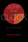 Jump the Clock: New & Selected Poems By Erica Hunt Cover Image