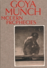 Goya and Munch: Modern Prophecies Cover Image