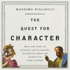 The Quest for Character: What the Story of Socrates and Alcibiades Teaches Us about Our Search for Good Leaders By Massimo Pigliucci, Alan Carlson (Read by) Cover Image
