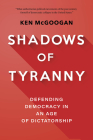 Shadows of Tyranny: Defending Democracy in an Age of Dictatorship Cover Image