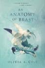 An Anatomy of Beasts By Olivia A. Cole Cover Image