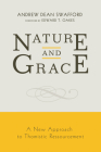 Nature and Grace: A New Approach to Thomistic Ressourcement By Andrew Dean Swafford, Edward T. Oakes (Foreword by) Cover Image