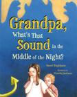 Grandpa, What's That Sound in the Middle of the Night? By Naomi Singlehurst, Victoria Jamieson (Illustrator) Cover Image