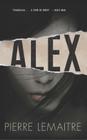 Alex: The Commandant Camille Verhoeven Trilogy By Pierre Lemaitre, Frank Wynne (Translated by) Cover Image