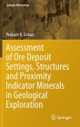 Assessment of Ore Deposit Settings, Structures and Proximity Indicator Minerals in Geological Exploration (Springer Mineralogy) By Prakash R. Golani Cover Image