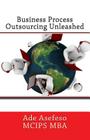 Business Process Outsourcing Unleashed By Ade Asefeso McIps Mba Cover Image