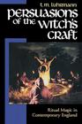 Persuasions of the Witch's Craft: Ritual Magic in Contemporary England By T. M. Luhrmann Cover Image