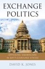 Exchange Politics: Opposing Obamacare in Battleground States By David K. Jones Cover Image