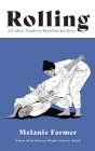 Rolling: A Ladies' Guide to Brazilian Jiu Jitsu By Melanie Farmer Cover Image