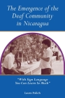 The Emergence of the Deaf Community in Nicaragua: “With Sign Language You Can Learn So Much” By Laura Polich, Philip Lieberman (Foreword by) Cover Image