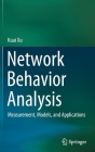 Network Behavior Analysis: Measurement, Models, and Applications By Kuai Xu Cover Image
