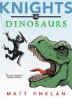 Knights vs. Dinosaurs By Matt Phelan, Matt Phelan (Illustrator) Cover Image