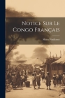 Notice Sur Le Congo Français By Marcel Guillemot Cover Image