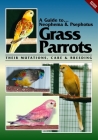 A Guide to Neophemas & Psephotus Grass Parrots: Their Mutations, Care & Breeding By Toby Martin Cover Image