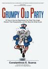 Grumpy Old Party: 20 Tips on How the Republicans Can Shed Their Anger, Reclaim Their Respectability, and Win Back the White House By Constantinos E. Scaros Cover Image