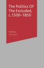 The Politics of the Excluded, C. 1500-1850 (Themes in Focus) Cover Image