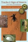 Tracks & Sign of Insects & Other Invertebrates: A Guide to North American Species Cover Image