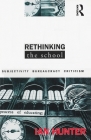 Rethinking the School: Subjectivity, Bureaucracy, Criticism (Questions in Cultural Studies) By Ian Hunter Cover Image