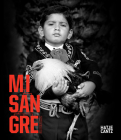 Roj Rodriguez: Mi Sangre By Roj Rodriguez (Photographer), Henry Cisneros (Text by (Art/Photo Books)), Lila Downs (Text by (Art/Photo Books)) Cover Image