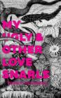 My Ugly & Other Love Snarls By Wryly T. McCutchen Cover Image