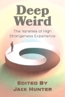 Deep Weird: The Varieties of High Strangeness Experience Cover Image