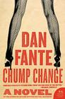 Chump Change: A Novel By Dan Fante Cover Image