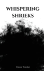 Whispering Shrieks By Carson Yenchar Cover Image