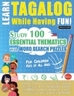 Learn Tagalog While Having Fun! - For Children: KIDS OF ALL AGES - STUDY 100 ESSENTIAL THEMATICS WITH WORD SEARCH PUZZLES - VOL.1 - Uncover How to Imp By Linguas Classics Cover Image