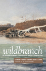 Wildbranch: An Anthology of Nature, Environmental, and Place-based Writing By Florence Caplow (Editor), Susan A. Cohen (Editor), H. Emerson Blake (Foreword by) Cover Image