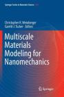 Multiscale Materials Modeling for Nanomechanics By Christopher R. Weinberger (Editor), Garritt J. Tucker (Editor) Cover Image
