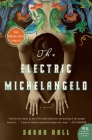 The Electric Michelangelo By Sarah Hall Cover Image