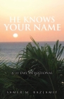 He Knows Your Name: A 31 Day Devotional By Samer M. Bazlamit Cover Image