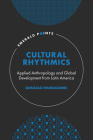 Cultural Rhythmics: Applied Anthropology and Global Development from Latin America (Emerald Points) By Gonzalo Iparraguirre Cover Image