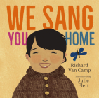 We Sang You Home By Richard Van Camp, Julie Flett (Illustrator) Cover Image