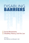 Disabling Barriers: Social Movements, Disability History, and the Law (Disability Culture and Politics) Cover Image