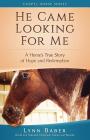 He Came Looking for Me: A Horse's True Story of Hope and Redemption Cover Image