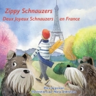 Zippy Schnauzers Deux Joyeux Schnauzers en France By Mica Jorgensen, Maria Andrieieva (Illustrator), Marine Rocamora (Translator) Cover Image